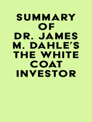 cover image of Summary of Dr. James M. Dahle's the White Coat Investor